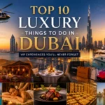 Luxury Things to Do in Dubai